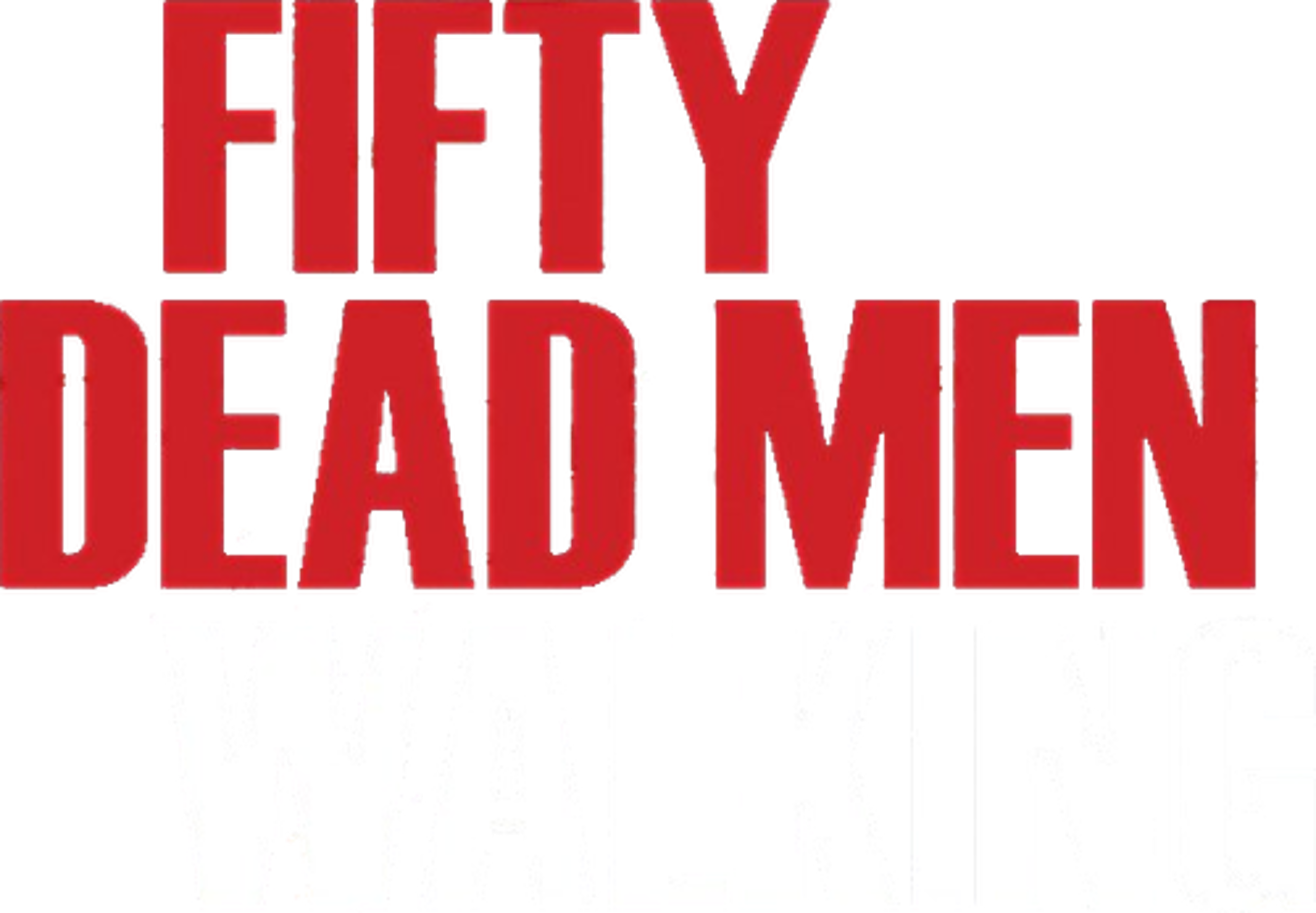 Fifty Dead Men Walking